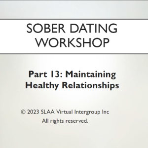 Sober Dating Workshop Week 13 - Maintaining Healthy Relationships