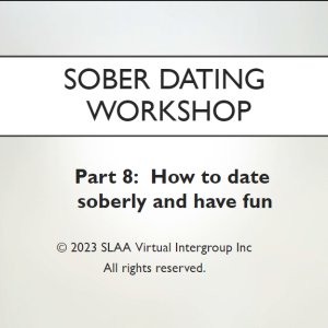 Sober Dating Workshop Week 8 - How to date soberly and have fun